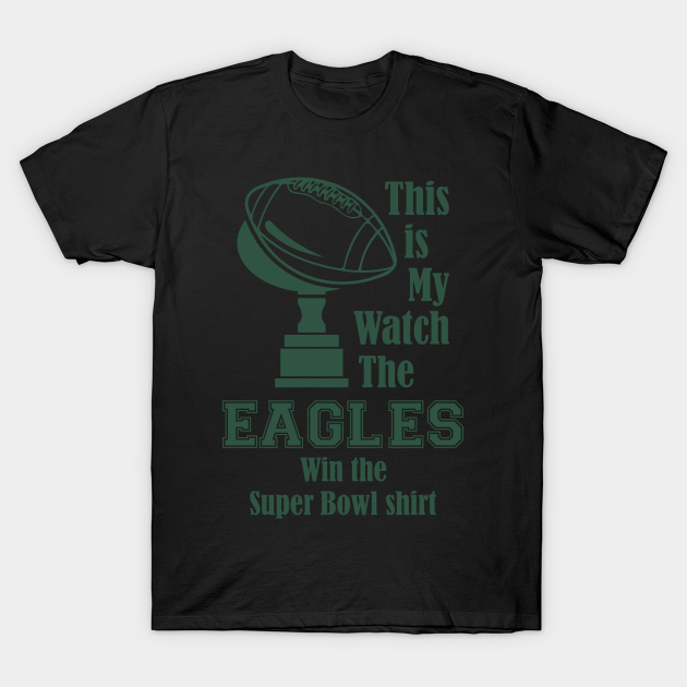 This Is My Eagles Win The Super Bowl Shirt Funny Eagles Shirt